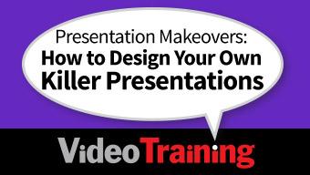 Presentation Makeovers: How to Design Your Own Killer Presentation Video Training with Tim Wackel